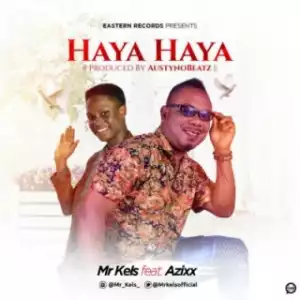 Mr Kels - Haya Haya ft. Azixx